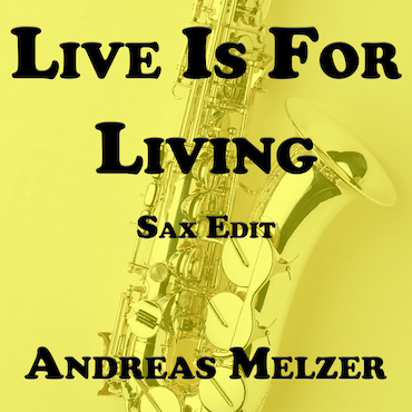 Life Is for Living SAX