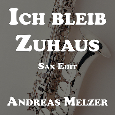 Ich Bleib Zuhaus SAX