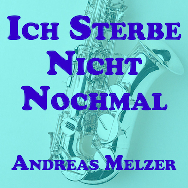 Ich Sterbe Nicht Nochmal Sax