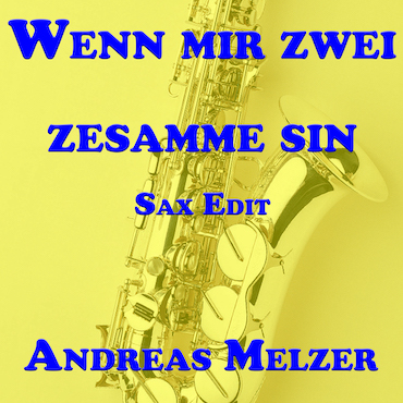 Wenn Mir Zwei Zesamme Sin SAX